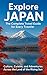 Explore Japan: The Complete...