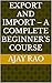 Export and Import – A Compl...