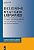 Designing Next-Gen Librarie...
