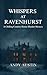 Whispers At Ravenhurst: A C...