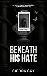 Beneath His Hate