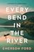 Every Bend in the River