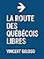 La Route des Québécois libres by Vincent Geloso La Route des Québécois libres by Vincent Geloso