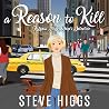 A Reason to Kill by Steve Higgs
