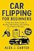 Car Flipping for Beginners:...