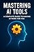 Mastering AI Tools by Gary Bowman