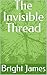 The Invisible Thread