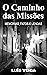 O Caminho das Missōes: Memó...