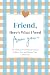 Friend, Here’s What I Need ...