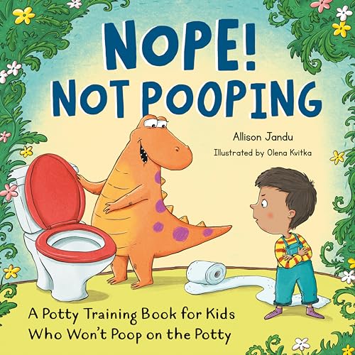 Nope! Not Pooping: A Potty Training Book for Kids Who Won't Poop on the Potty (Paperback)