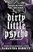 Dirty Little Psycho