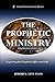 The Prophetic Ministry: Exp...