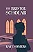 The Bristol Scholar (The Br...