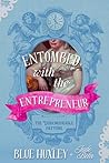 Entombed with the Entrepreneur by Blue Huxley Entombed with the Entrepreneur by Blue Huxley