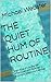 THE QUIET HUM OF ROUTINE: S...