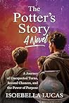 The Potter's Story, A Novel: A Journey of Unexpected Turns, Second Chances and The Power of Purpose