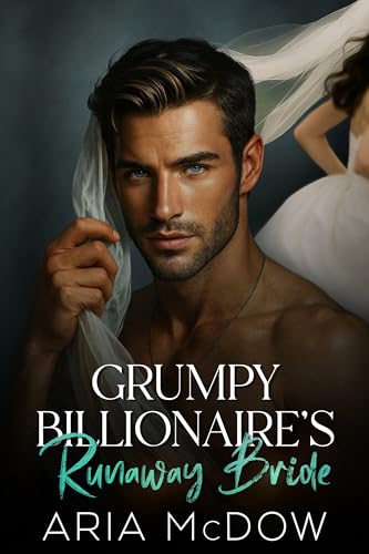 Grumpy Billionaire's Runaway Bride (Grumpy Billionaires in Love)