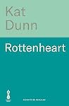 Rottenheart by Kat Dunn