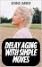 Delay Aging with Simple Moves