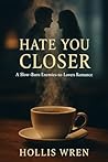 Hate You Closer: ...