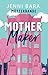 Mother Maker: Mütterbande - Zwischen Chaos und Küssen (Buch 2) (German Edition)