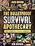 The Bulletproof Survival Apothecary by Ron  Michael