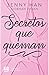 Secretos que queman / Burn for Burn (Secretos y mentiras, 1) by Jenny Han