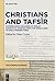 Christians and Tafsīr: Interreligious Readings of Muslim Exegetical Sources from the Middle Ages to Early-Modern Times (The European Qur'an, 10)