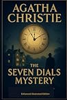 Agatha Christie The Seven Dials Mystery, Private Edition Enhanced Illustrated and Explained