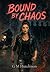 Bound by Chaos