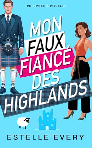 Mon faux fiancé des Highlands: une comédie romantique en Écosse (Chaos dans les Highlands) (French Edition)