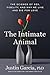 The Intimate Animal by Justin R. Garcia