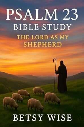 Psalm 23 Bible Study: The Lord As My Shepherd