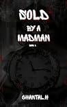 Sold by a Madman (The Madmen Duet #1)