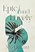 Epic and Lovely by Mo Daviau Epic and Lovely by Mo Daviau