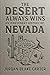 The Desert Always Wins : An...