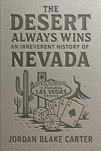 The Desert Always Wins : An Irreverent History of Nevada (Kindle Edition)
