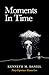 Moments In Time by Kenneth Daniel