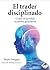 El trader disciplinado: Cóm...