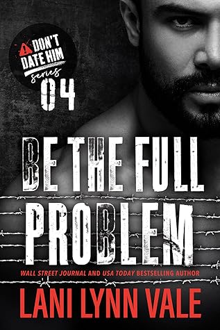 Be The Full Problem (Don't Date Him, #4)