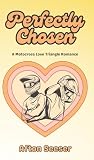 Perfectly Chosen:...