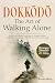 Dokkōdō | The Art of Walking Alone by Rowan Eldric Dokkōdō | The Art of Walking Alone by Rowan Eldric