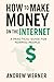How To Make Money On The Internet by Andrew Werner