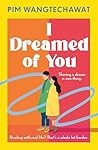 I Dreamed of You by Pim Wangtechawat I Dreamed of You by Pim Wangtechawat