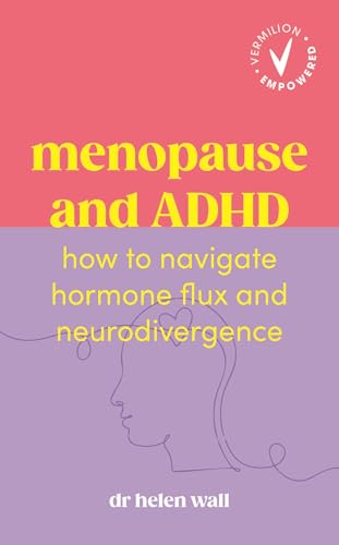 Menopause and ADHD: How to navigate hormone flux and neurodivergence (Vermilion Empowered)
