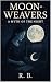 The Moon-Weaver : A Myth of...