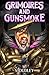 Grimoires and Gunsmoke: A P...