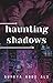 Haunting Shadows
