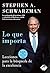 Lo que importa by Stephen A. Schwarzman