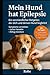 Mein Hund hat Epilepsie: Ei...